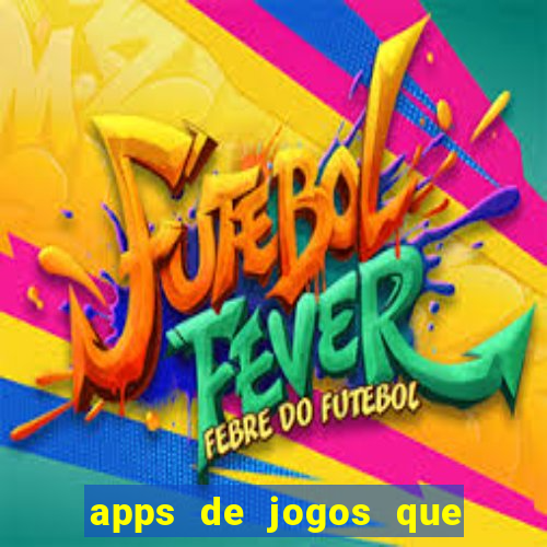 apps de jogos que pagam de verdade